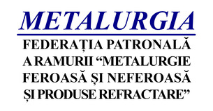 Federația Patronală METALURGIA - Federația Patronală a Ramurii Metalurgie Feroasă și Neferoasă și Produse Refractare